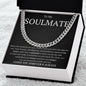 To My Soulmate Since the moment we met, I knew that you were the one for me Cuban Link Chain