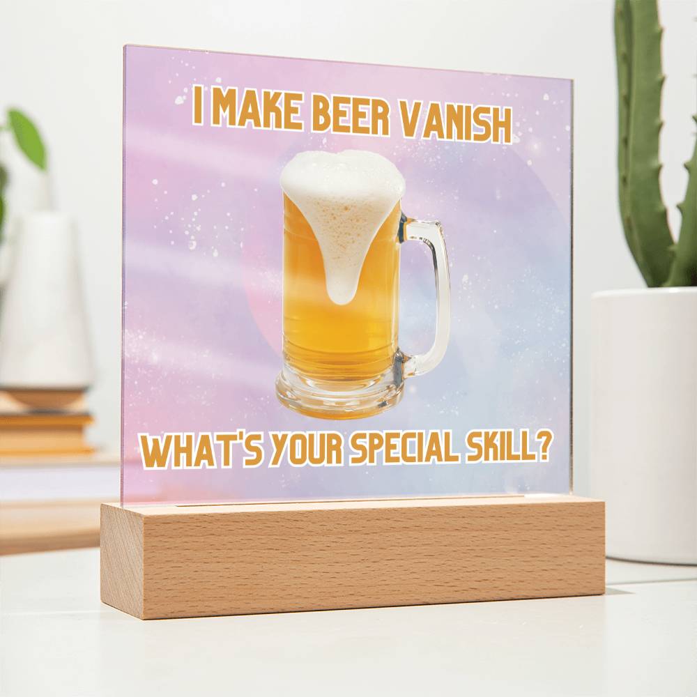 "I make beer vanish, what is your special skill? " Acrylic plaque with Night light add on, Unforgettable Gift for Brew Enthusiasts