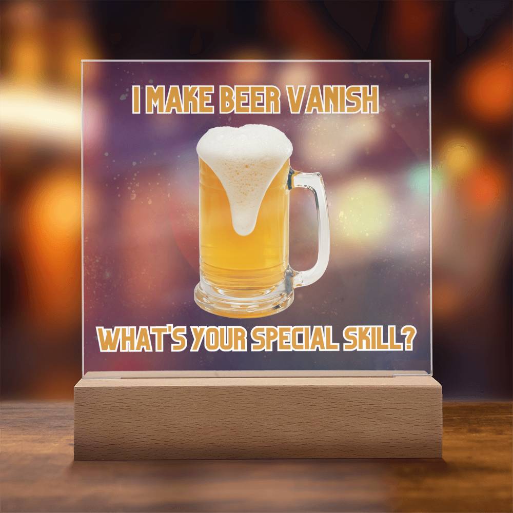 "I make beer vanish, what is your special skill? " Acrylic plaque with Night light add on, Unforgettable Gift for Brew Enthusiasts