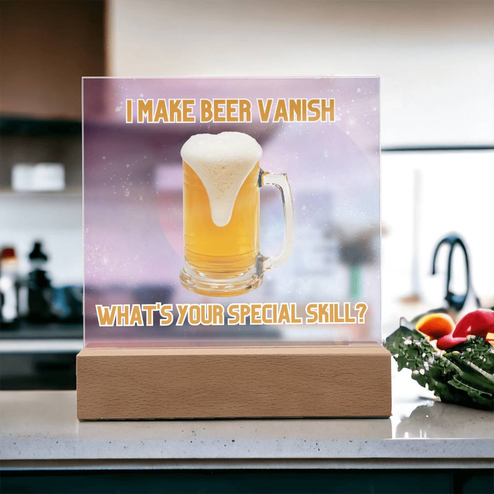 "I make beer vanish, what is your special skill? " Acrylic plaque with Night light add on, Unforgettable Gift for Brew Enthusiasts