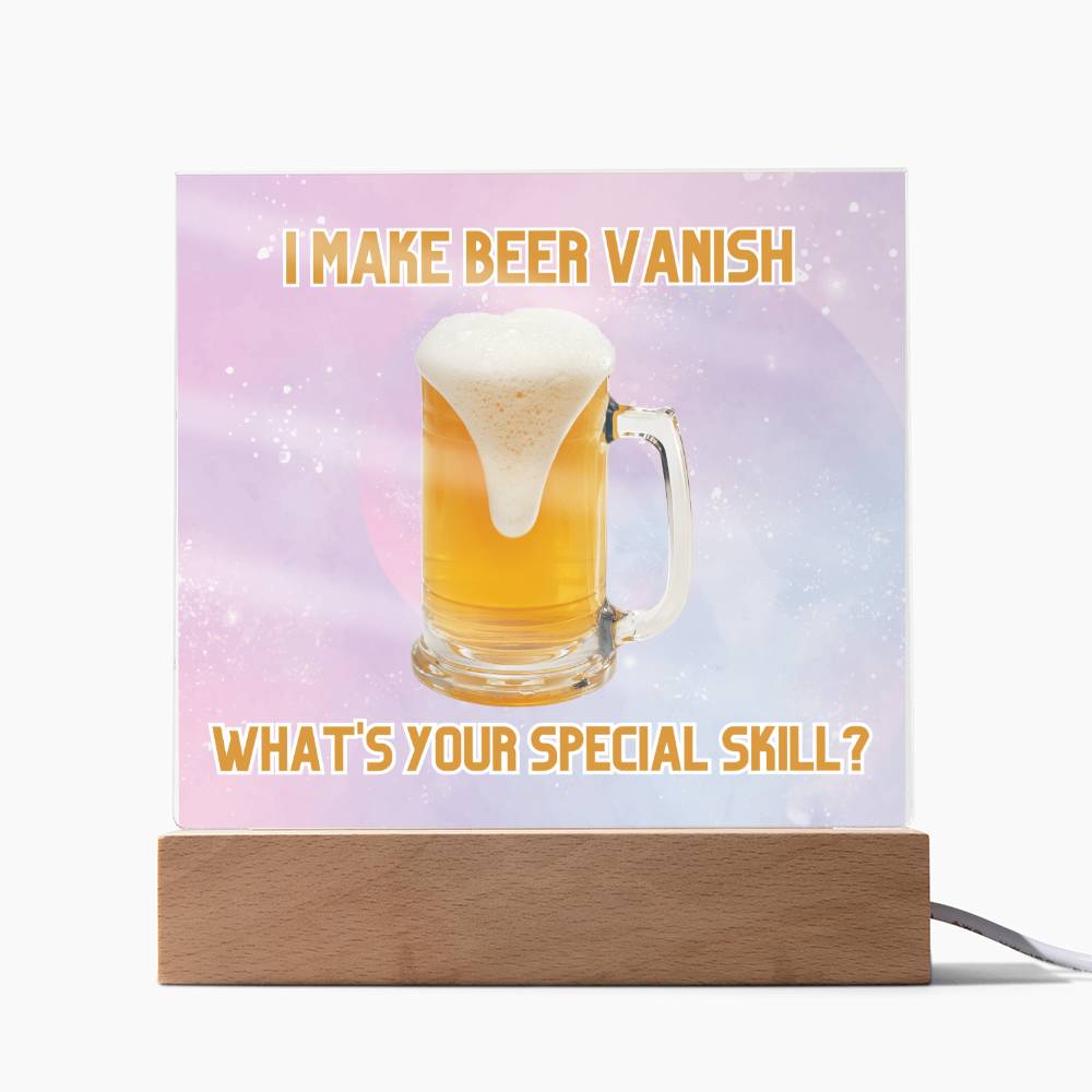 "I make beer vanish, what is your special skill? " Acrylic plaque with Night light add on, Unforgettable Gift for Brew Enthusiasts