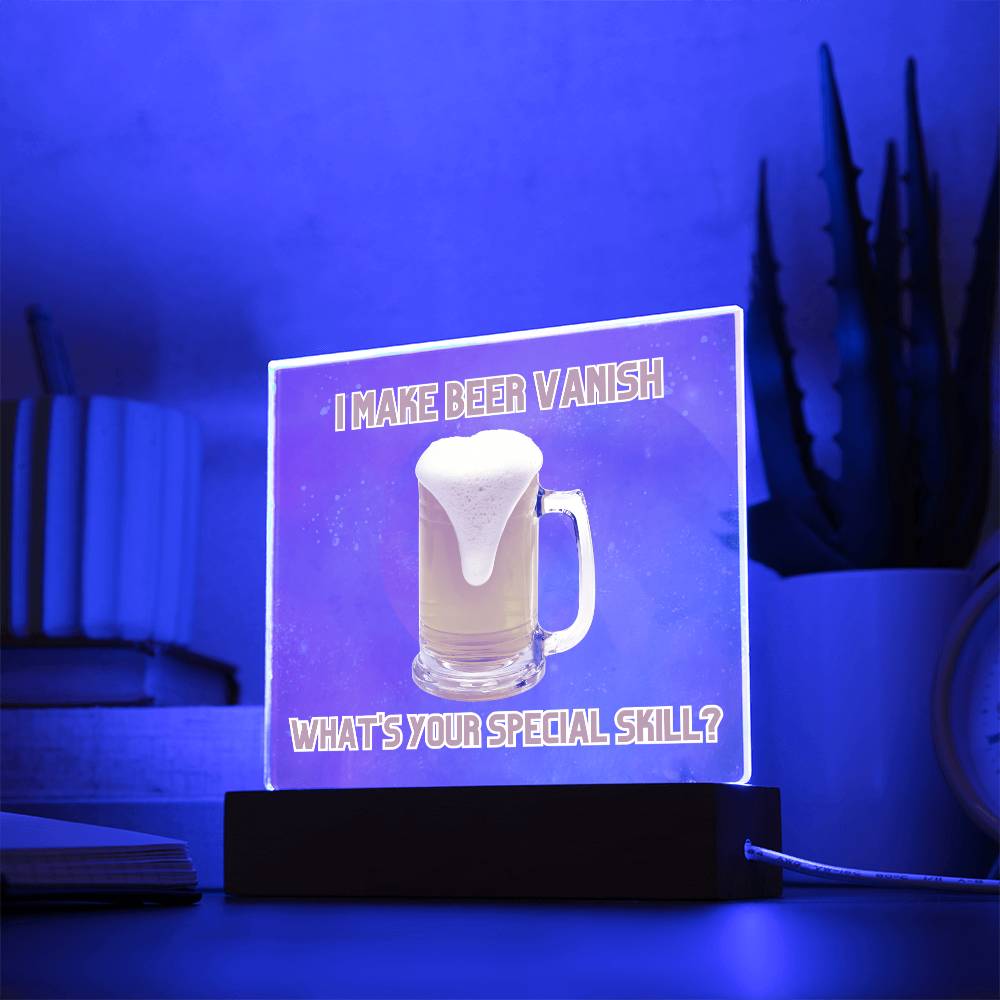 "I make beer vanish, what is your special skill? " Acrylic plaque with Night light add on, Unforgettable Gift for Brew Enthusiasts