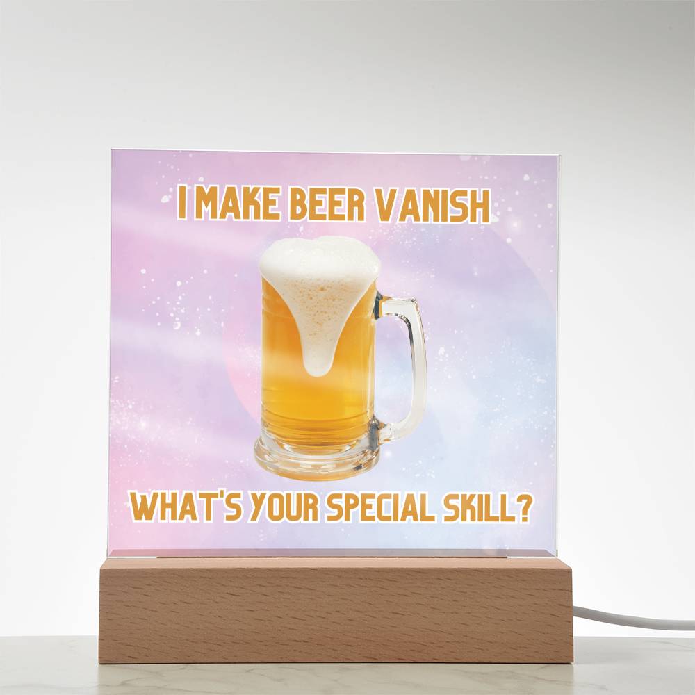 "I make beer vanish, what is your special skill? " Acrylic plaque with Night light add on, Unforgettable Gift for Brew Enthusiasts