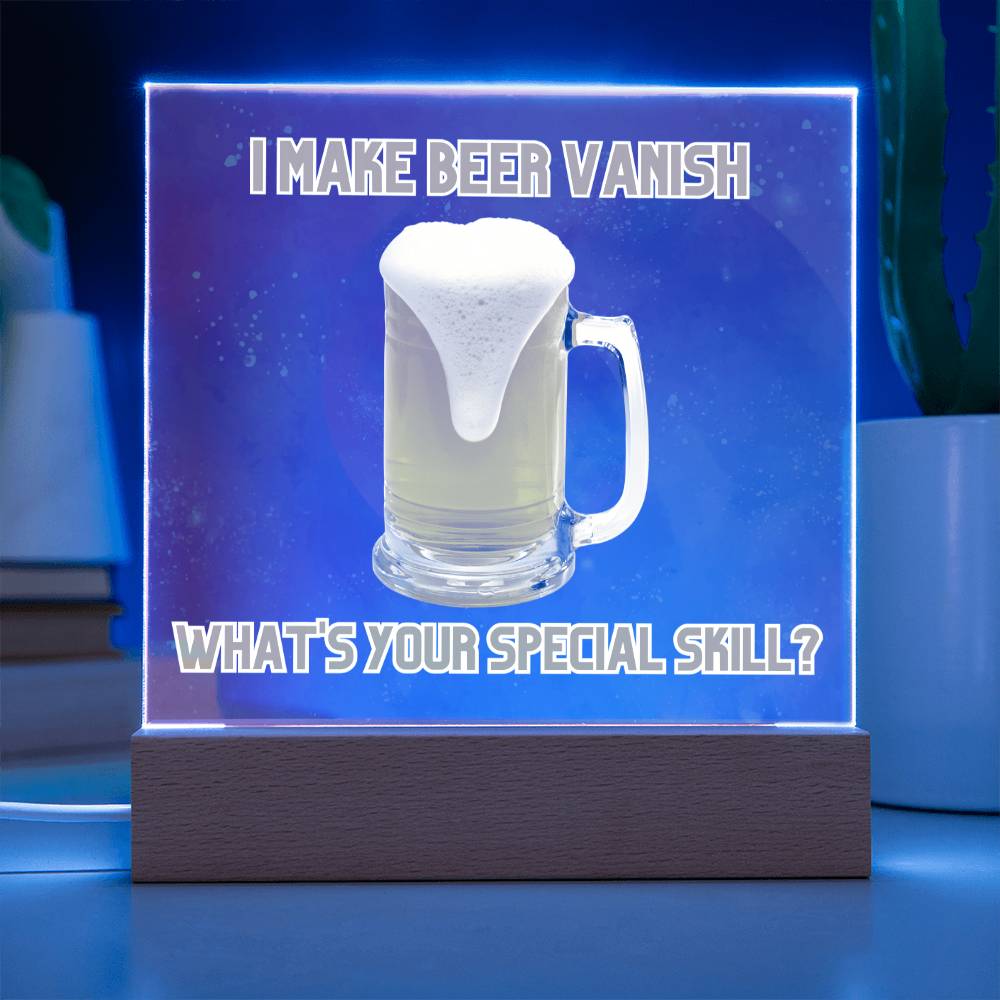 "I make beer vanish, what is your special skill? " Acrylic plaque with Night light add on, Unforgettable Gift for Brew Enthusiasts