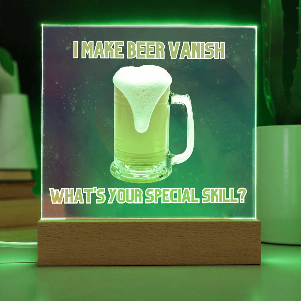 "I make beer vanish, what is your special skill? " Acrylic plaque with Night light add on, Unforgettable Gift for Brew Enthusiasts