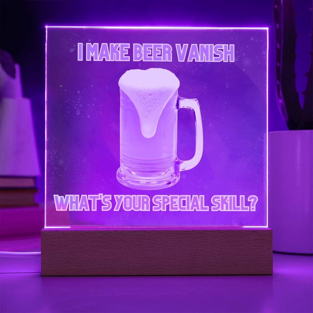 "I make beer vanish, what is your special skill? " Acrylic plaque with Night light add on, Unforgettable Gift for Brew Enthusiasts