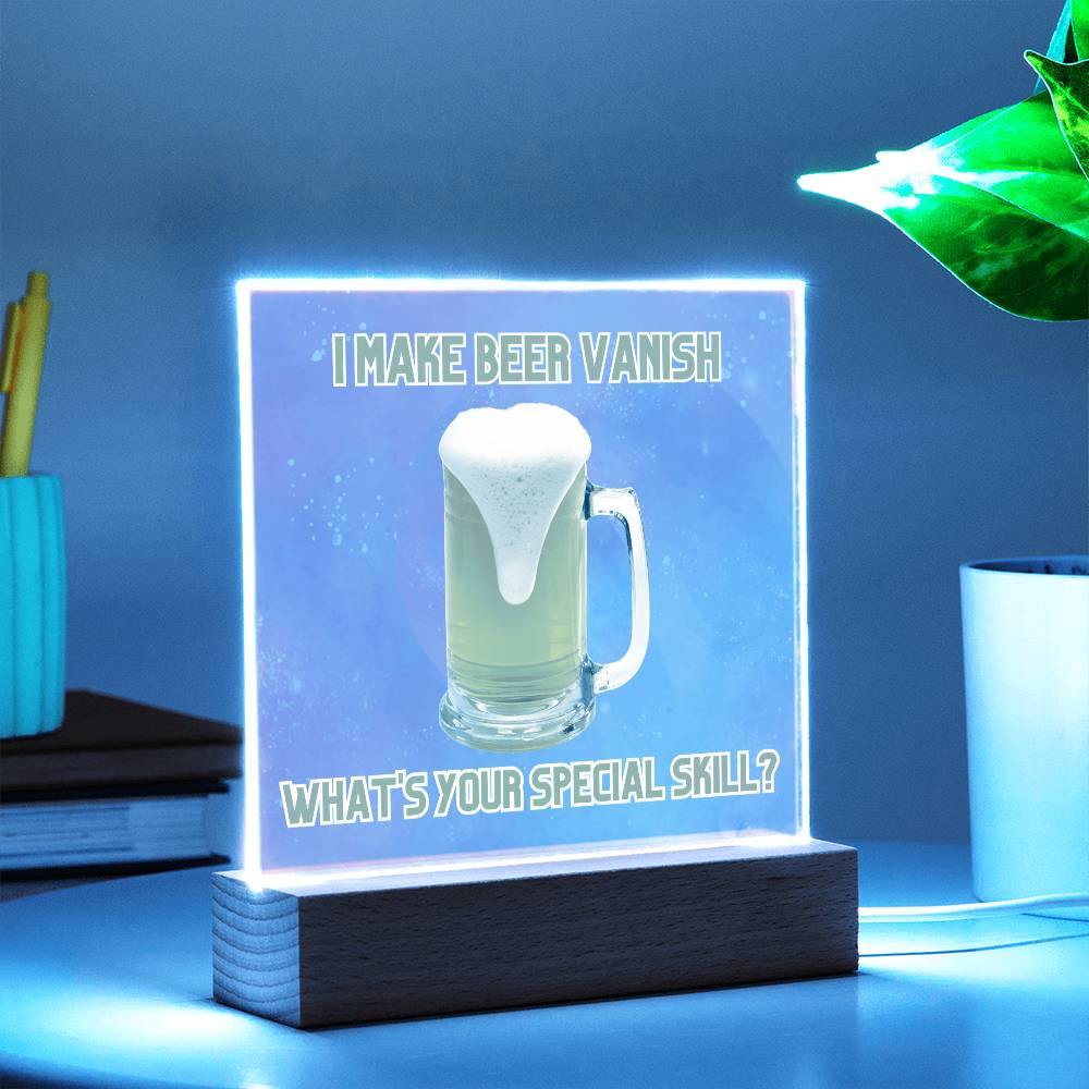 "I make beer vanish, what is your special skill? " Acrylic plaque with Night light add on, Unforgettable Gift for Brew Enthusiasts