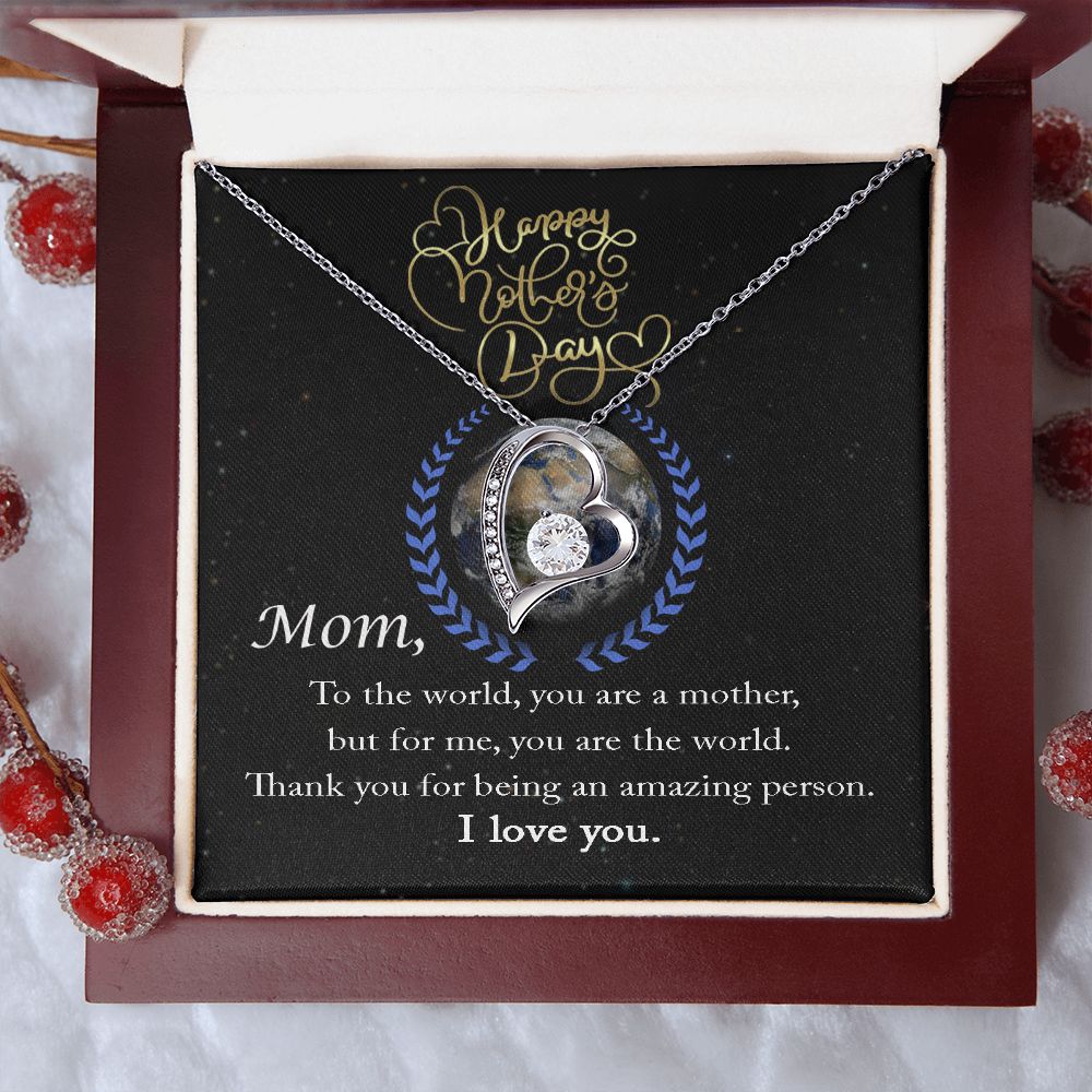 Happy Mother's Day, Mom, To the world, you are a mother, but for me, you are the world. Thank you for being an amazing person. I love you Necklace