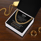 To My Son From Mom - "i love you for all that you are, all that you have been and all you're yet to be" Cuban link chain