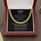 To My Son From Mom - "i love you for all that you are, all that you have been and all you're yet to be" Cuban link chain