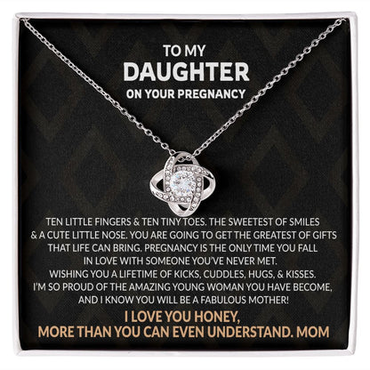 To My Daughter On Your Pregnancy from mom Wishing you a lifetime of kicks, cuddles, hugs, & kisses. Love Knot Necklace