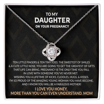 To My Daughter On Your Pregnancy from mom Wishing you a lifetime of kicks, cuddles, hugs, & kisses. Love Knot Necklace